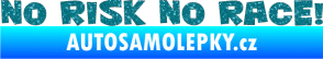 Samolepka No risk no race 001 Ultra Metalic tyrkysová