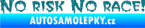 Samolepka No risk no race 002 Ultra Metalic tyrkysová