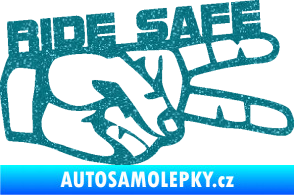 Samolepka Ride Safe nápis pravá motorkář Ultra Metalic tyrkysová