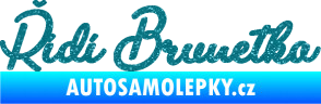 Samolepka Řídí brunetka nápis Ultra Metalic tyrkysová