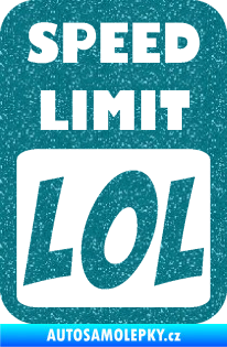 Samolepka Speed Limit LOL nápis Ultra Metalic tyrkysová