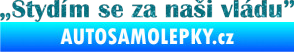 Samolepka Stydím se za naši vládu 004 Ultra Metalic tyrkysová