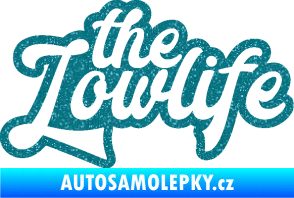 Samolepka The lowlife nápis Ultra Metalic tyrkysová