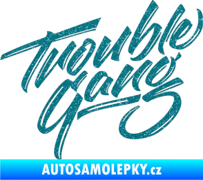 Samolepka Trouble Gang - Marpo Ultra Metalic tyrkysová