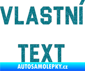 Samolepka Vlastní text - Blockletter Ultra Metalic tyrkysová