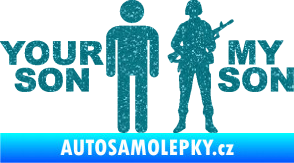 Samolepka Your son my son Ultra Metalic tyrkysová
