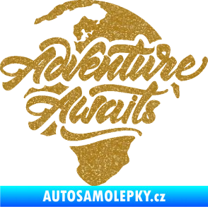 Samolepka Adventure Awaits dobrodružství čeká nápis se zeměkoulí Ultra Metalic zlatá