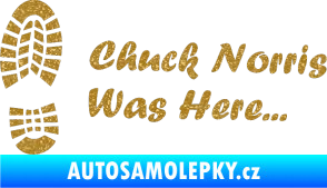 Samolepka Chuck Norris was here nápis s otiskem boty Ultra Metalic zlatá