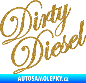 Samolepka Dirty diesel 001 nápis Ultra Metalic zlatá