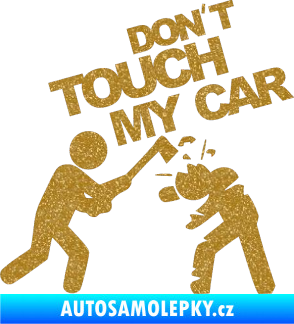 Samolepka Dont touch my car 004 Ultra Metalic zlatá
