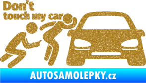 Samolepka Don´t touch my car 009 levá Ultra Metalic zlatá