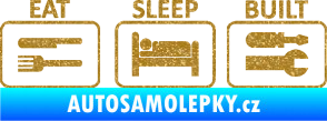 Samolepka Eat sleep built not bought Ultra Metalic zlatá