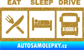Samolepka Eat, sleep, drive 003 s nápisem Ultra Metalic zlatá