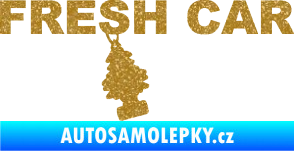 Samolepka Fresh car nápis s voňavým stromečkem Ultra Metalic zlatá