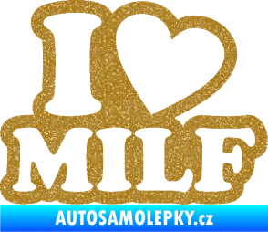 Samolepka I love milf 002 nápis Ultra Metalic zlatá