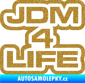 Samolepka JDM 4 life nápis Ultra Metalic zlatá