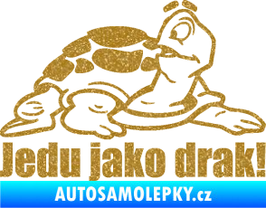 Samolepka Jedu jako drak! 001 pravá nápis se želvou Ultra Metalic zlatá