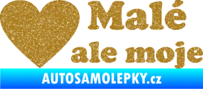 Samolepka Malé, ale moje nápis se srdcem Ultra Metalic zlatá