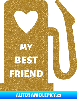 Samolepka My best friend benzínová pumpa Ultra Metalic zlatá