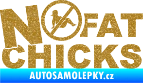 Samolepka No fat chicks 003 Ultra Metalic zlatá