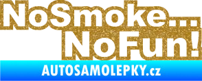 Samolepka No smoke no fun 001 nápis Ultra Metalic zlatá
