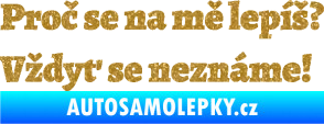 Samolepka Proč se na mě lepíš? Vždyť se neznáme! 001 Ultra Metalic zlatá