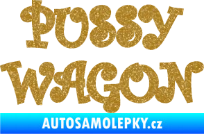 Samolepka Pussy wagon nápis  Ultra Metalic zlatá