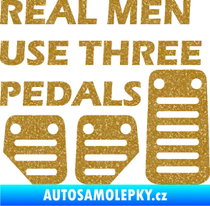 Samolepka Real men use three pedals Ultra Metalic zlatá