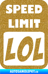 Samolepka Speed Limit LOL nápis Ultra Metalic zlatá