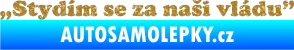 Samolepka Stydím se za naši vládu 005 Ultra Metalic zlatá