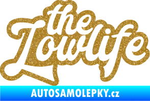 Samolepka The lowlife nápis Ultra Metalic zlatá