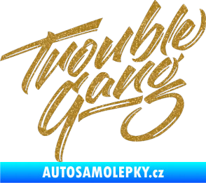 Samolepka Trouble Gang - Marpo Ultra Metalic zlatá