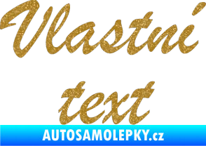 Samolepka Vlastní text - Brush Script Ultra Metalic zlatá