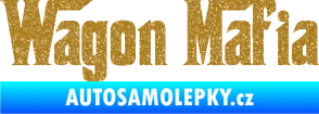 Samolepka Wagon Mafia 001 nápis Ultra Metalic zlatá