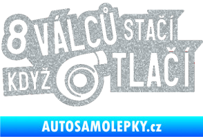 Samolepka 8 válců stačí když turbo tlačí Ultra Metalic stříbrná metalíza