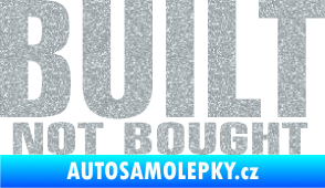 Samolepka Built not bought Ultra Metalic stříbrná metalíza