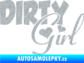 Samolepka Dirty girl nápis  Ultra Metalic stříbrná metalíza