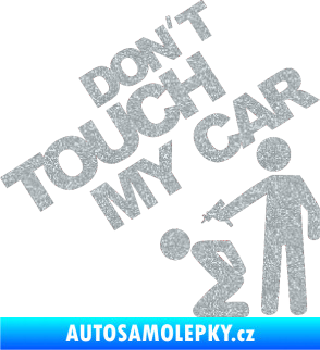 Samolepka Dont touch my car 005 Ultra Metalic stříbrná metalíza