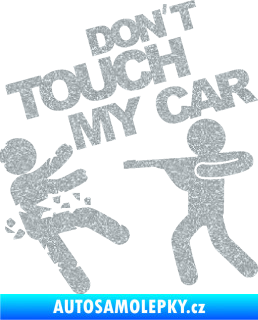 Samolepka Dont touch my car 008 Ultra Metalic stříbrná metalíza