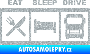 Samolepka Eat, sleep, drive 003 s nápisem Ultra Metalic stříbrná metalíza