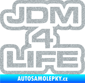Samolepka JDM 4 life nápis Ultra Metalic stříbrná metalíza