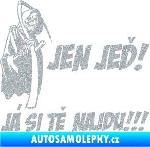 Samolepka Jen jeď! Já si tě najdu! levá nápis smrtka s kosou Ultra Metalic stříbrná metalíza