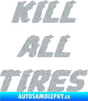 Samolepka Kill all tires Ultra Metalic stříbrná metalíza