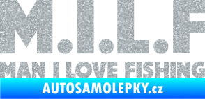 Samolepka Milf nápis man i love fishing Ultra Metalic stříbrná metalíza