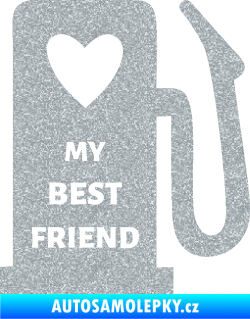 Samolepka My best friend benzínová pumpa Ultra Metalic stříbrná metalíza