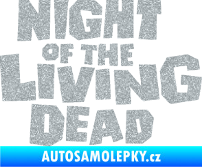 Samolepka Night of living dead Ultra Metalic stříbrná metalíza