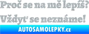 Samolepka Proč se na mě lepíš? Vždyť se neznáme! 001 Ultra Metalic stříbrná metalíza