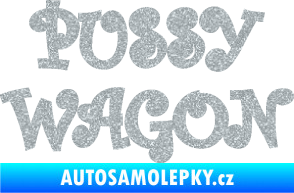 Samolepka Pussy wagon nápis  Ultra Metalic stříbrná metalíza