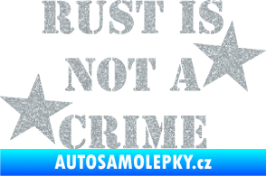 Samolepka Rust is not crime nápis Ultra Metalic stříbrná metalíza