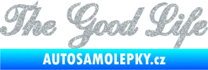 Samolepka The Good Life nápis Ultra Metalic stříbrná metalíza